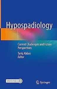 Hypospadiology: Current Challenges and Future Perspectives