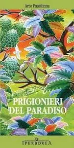 Arto Paasilinna - Prigionieri del paradiso