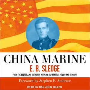 «China Marine: An Infantryman's Life After World War II» by E.B. Sledge