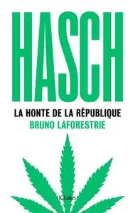 Bruno Laforestrie, "Hasch, la honte de la République"