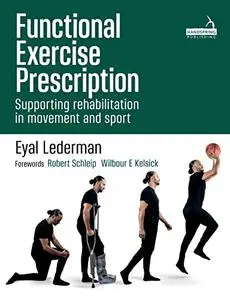 Functional Exercise Prescription: Supporting rehabilitation in movement and sport