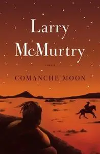 «Comanche Moon» by Larry McMurtry