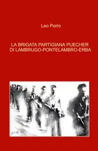 LA BRIGATA PARTIGIANA PUECHER DI LAMBRUGO-PONTELAMBRO-ERBA