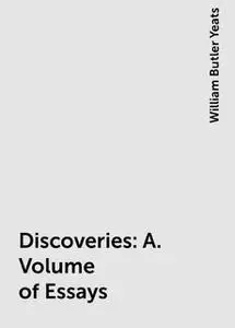 «Discoveries» by William Butler Yeats