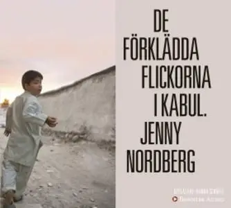 «De förklädda flickorna i Kabul» by Jenny Nordberg