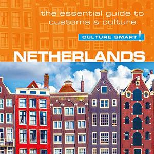 Netherlands - Culture Smart!: The Essential Guide to Customs & Culture [Audiobook]
