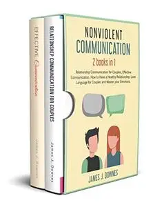 Nonviolent Communication: 2 Books in 1 - Relationship Communication for Couples, Effective Communication