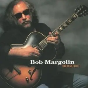 Bob Margolin - Hold Me To It (1999)