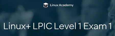 LinuxAcademy - Linux+ LPIC Level 1 Exam 1