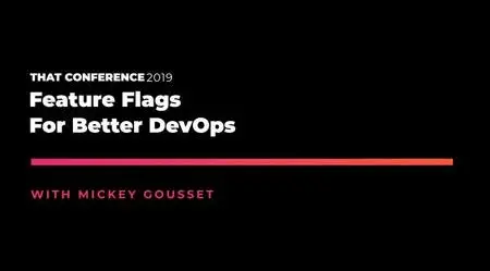 THAT Conference '19: Feature Flags for Better DevOps