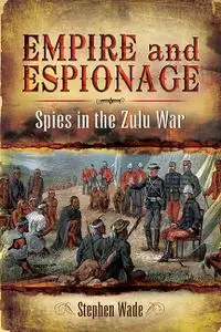 Empire and Espionage: Spies in the Zulu War