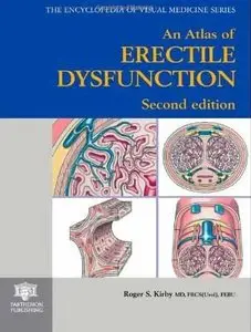 An Atlas of Erectile Dysfunction (Encyclopedia of Visual Medicine Series) by Roger S. Kirby