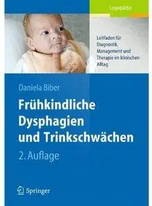 Frühkindliche Dysphagien und Trinkschwächen: Leitfaden für Diagnostik, Management und Therapie im... (Auflage: 2) [Repost]