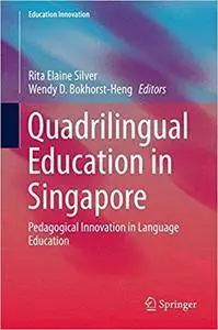 Quadrilingual Education in Singapore: Pedagogical Innovation in Language Education