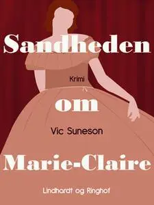 «Sandheden om Marie-Claire» by Vic Suneson