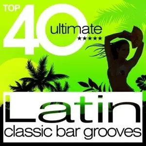 VA - Top 40 Ultimate Latin: Classic Bar Grooves (2CD) (2009)