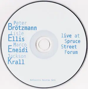 B.E.E.K. (Brotzmann/Ellis/Eneidi/Krall) - Live At Spruce Street Forum (2002) {Botticelli}