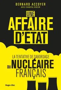 Une affaire d'état : La tentative du sabordage du nucléaire français - Bernard Accoyer, Chantal Didier