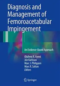 Diagnosis and Management of Femoroacetabular Impingement: An Evidence-Based Approach