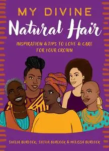 My Divine Natural Hair: Inspiration & Tips to Love & Care for Your Crown