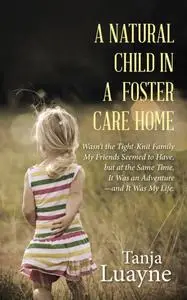 «Natural Child in a Foster Care Home» by Tanja Luayne