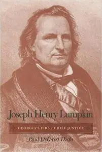 Joseph Henry Lumpkin: Georgia's First Chief Justice (Repost)