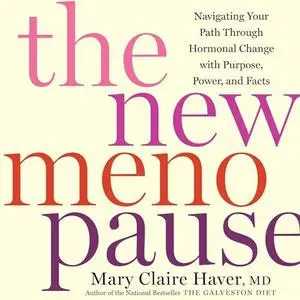 The New Menopause: Navigating Your Path Through Hormonal Change with Purpose, Power, and Facts [Audiobook]