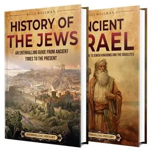 Jewish History: An Enthralling Guide from Ancient Kingdoms to Modern Times (Exploring the Past)