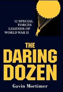 The Daring Dozen: 12 Special Forces Legends of World War II