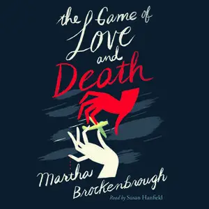 «The Game of Love and Death» by Martha Brockenbrough