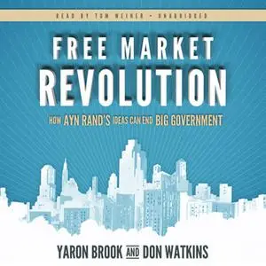 «Free Market Revolution» by Don Watkins,Yaron Brook