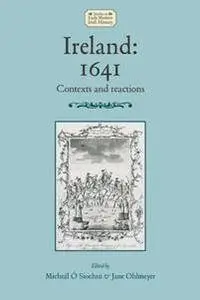 Ireland: 1641, Contexts and Reactions