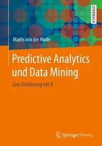 Predictive Analytics und Data Mining: Eine Einführung mit R