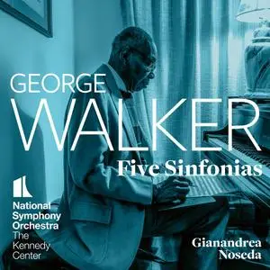 National Symphony Orchestra, Kennedy Center & Gianandrea Noseda - George Walker: Five Sinfonias (2023) [24/192]