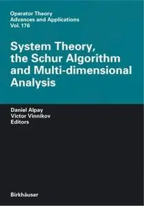 System Theory, the Schur Algorithm and Multidimensional Analysis (Operator Theory: Advances and Applications)