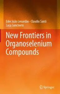 New Frontiers in Organoselenium Compounds