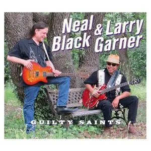 Neal Black and Larry Garner - Guilty Saints (2016) [Official Digital Download]
