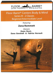 Floor-Barre Series III - Centers Mind & Body: Two Classes with Zena Rommett