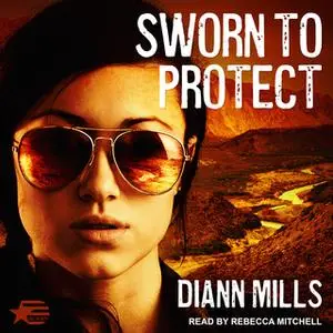 «Sworn to Protect» by DiAnn Mills