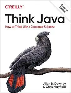 Think Java: How to Think Like a Computer Scientist Ed 2