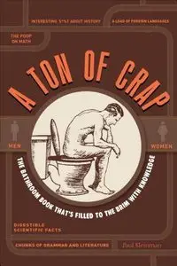 A Ton of Crap: The Bathroom Book That's Filled to the Brim with Knowledge (repost)