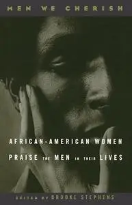 Men We Cherish: African-American Women Praise the Men in Their Lives