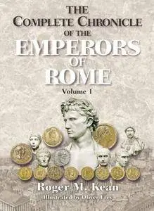 The Complete Chronicle of the Emperors of Rome (Vol. 1)