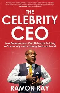 The Celebrity CEO: How Entrepreneurs Can Thrive by Building a Community and a Strong Personal Brand The Celebrity CEO: How Entrepreneurs Can Thrive by Building a Community and a Strong Personal Brand
