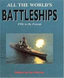All the World's Battleships: 1906 to the Present (Repost)