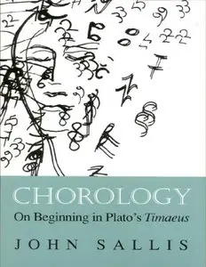 Chorology: On Beginning in Plato's Timaeus (Studies in Continental Thought) [Repost]