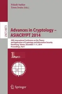 Advances in Cryptology – ASIACRYPT 2014: 20th International Conference on the Theory and Application of Cryptology and Informat