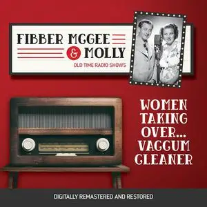 «Fibber McGee and Molly: Women Taking Over...Vaccum Cleaner» by Jim Jordan, Don Quinn, Marian Jordan