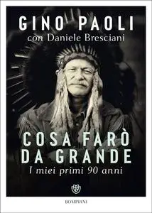 Gino Paoli, Daniele Bresciani - Cosa farò da grande. I miei primi 90