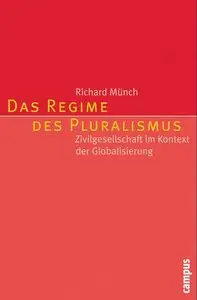 Das Regime des Pluralismus: Zivilgesellschaft im Kontext der Globalisierung